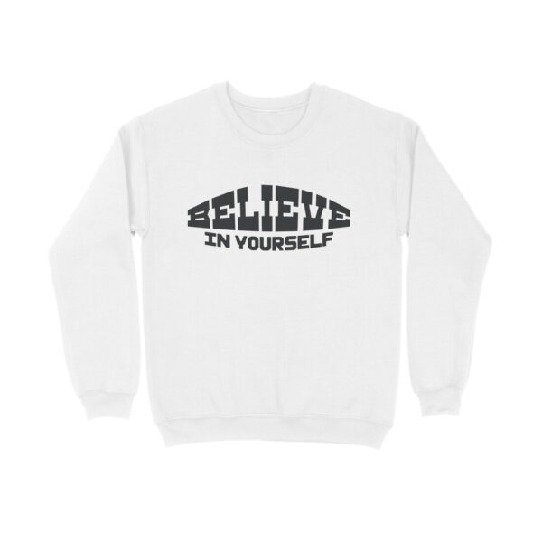 Believe In Yourself Sweatshirt For Men - Image 13