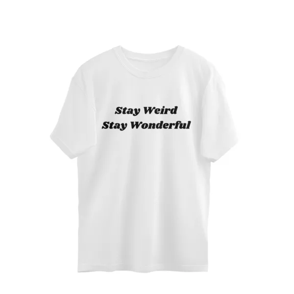 Stay Weird, Stay Wonderful Oversize Tshirt