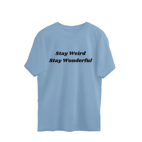 Stay Weird, Stay Wonderful Oversize Tshirt - Image 7