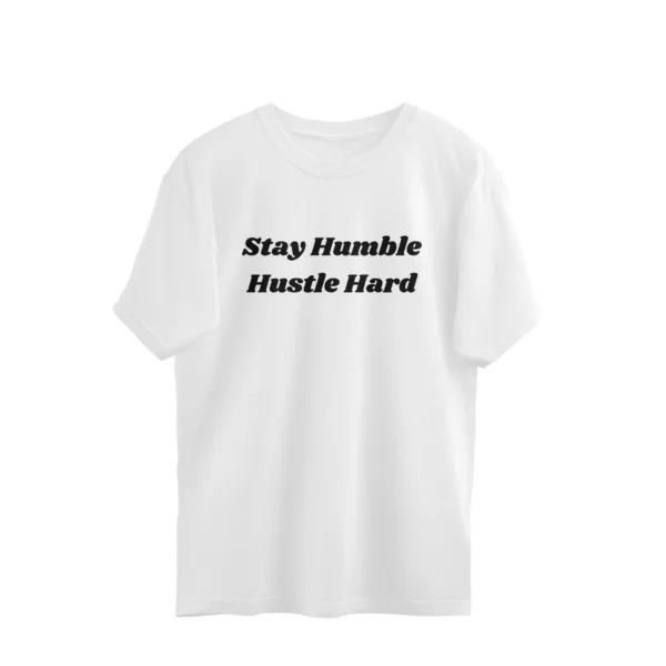 Stay Humble Hustle Hard Oversize Tshirt