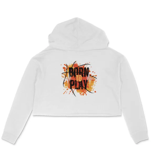 Born To Play Crop Hoodie For Women