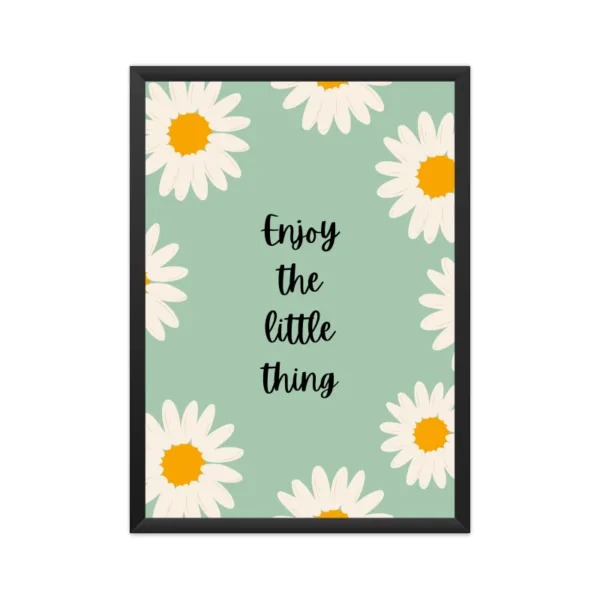 Enjoy The Little Thing Framed Poster - Image 2
