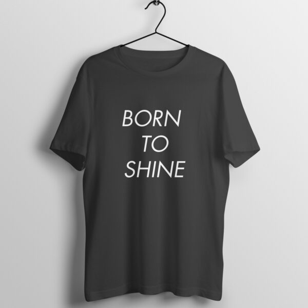 Born to shine tshirt for men